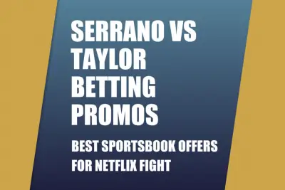 Serrano-Taylor Betting Promos: Best Sportsbook Offers for Netflix Fight